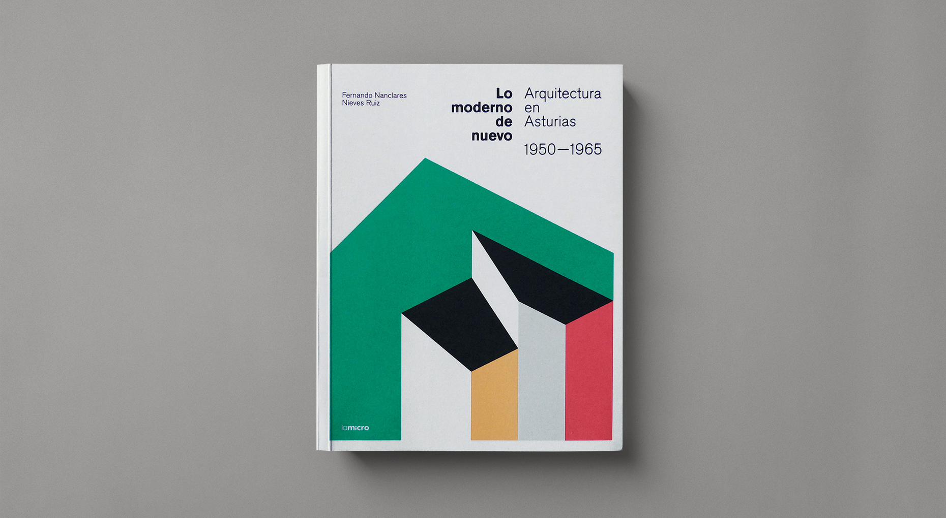Lo moderno de nuevo. Arquitectura en Asturias 1950–1965. La micro, 2014